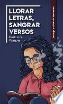 Libro Llorar letras, sangrar versos