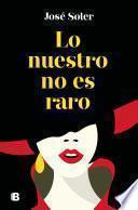 Libro Lo nuestro no es raro