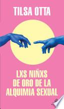 Libro Lxs niñxs de oro de la alquimia sexual / The Golden Children of the Sexual Alche my