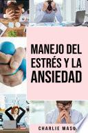 Libro Manejo del estrés y la ansiedad En español/ Stress and anxiety management In Spanish: La solución de la TCC para aliviar el estrés, ataques de pánico y ansiedad