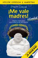 Libro ¡Me vale madres! Reloaded