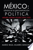 Libro México: Génesis de su descomposición política