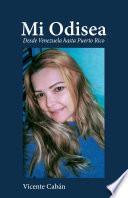 Libro Mi Odisea: Desde Venezuela hasta Puerto Rico