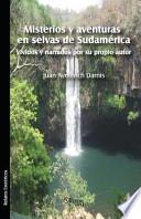 Libro Misterios y Aventuras En Selvas de Sudamerica Vividos y Narrados Por Su Propio Autor