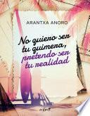 Libro No quiero ser tu quimera, pretendo ser tu realidad