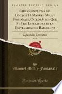 Libro Obras Completas del Doctor D. Manuel Milá y Fontanals, Catedrático Que Fué de Literatura en la Universidad de Barcelona, Vol. 6