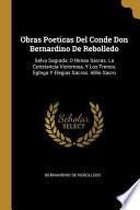 Libro Obras Poeticas Del Conde Don Bernardino De Rebolledo: Selva Sagrada, O Rimas Sacras. La Constancia Victoriosa, Y Los Trenos, Egloga Y Elegias Sacras.