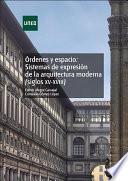 Libro ÓRDENES Y ESPACIO: SISTEMAS DE EXPRESIÓN DE LA ARQUITECTURA MODERNA (SIGLOS XV-XVIII)