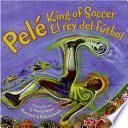 Libro Pele, King of Soccer/Pele, El rey del futbol