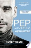 Pep Guardiola. La metamorfosis. Edición 10o aniversario