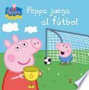 Libro Peppa juega al fútbol (Un cuento de Peppa Pig)
