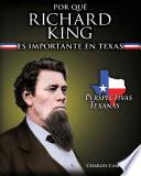 Libro Por qué Richard King es importante en Texas (Why Richard King Matters to Texas)