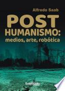 Libro Posthumanismo, medios, arte, robótica