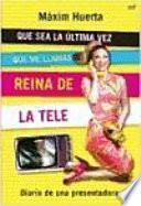 Libro Que sea la última vez que me llamas reina de la tele