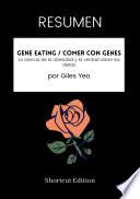 Libro RESUMEN - Gene Eating / Comer con genes: La ciencia de la obesidad y la verdad sobre las dietas por Giles Yeo