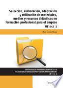 Libro Selección, elaboración, adaptación y utilización de materiales, medios y recursos didácticos en formación profesional para el empleo