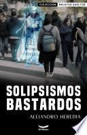 Libro Solipsismos Bastardos