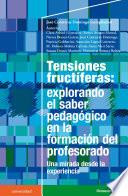 Libro Tensiones fructíferas: explorando el saber pedagógico en la formación del profesorado