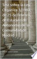 Libro Test sobre la Ley Orgánica 3/1983, de 25 de febrero, de Estatuto de Autonomía de la Comunidad de Madrid