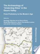 The Archaeology of ‘Underdog Sites’ in the Douro Valley