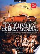 Libro Todo lo que debe saber sobre la Primera Guerra Mundial