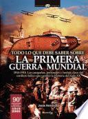 Libro Todo lo que debe saber sobre la Primera Guerra Mundial