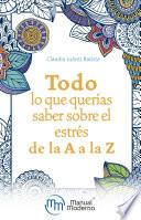 Libro Todo lo que querías saber sobre el estrés de la A a la Z