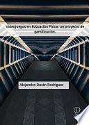 Libro Videojuegos en Educación Física: un proyecto de gamificación.